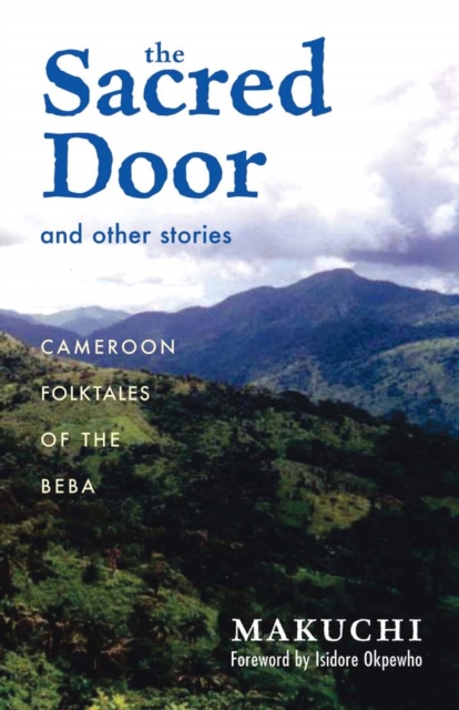 The Sacred Door and Other Stories : Cameroon Folktales of the Beba, EPUB eBook