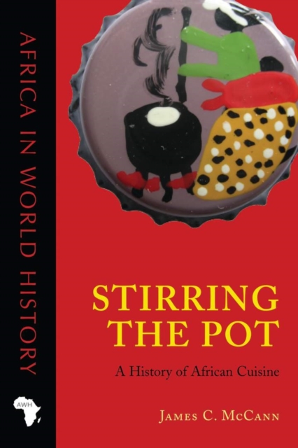 Stirring the Pot : A History of African Cuisine, EPUB eBook