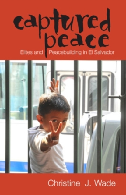 Captured Peace : Elites and Peacebuilding in El Salvador, EPUB eBook
