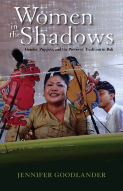 Women in the Shadows : Gender, Puppets, and the Power of Tradition in Bali, EPUB eBook