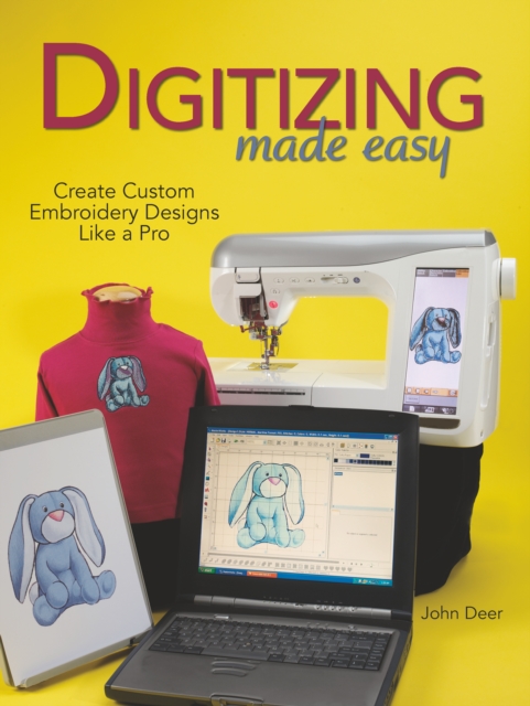 Digitizing Made Easy : Create Custom Embroidery Designs Like a Pro, Paperback / softback Book