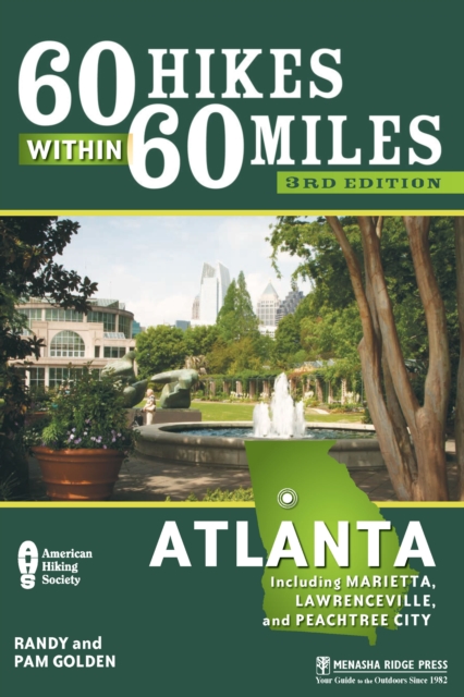 60 Hikes Within 60 Miles: Atlanta : Including Marietta, Lawrenceville, and Peachtree City, Paperback / softback Book