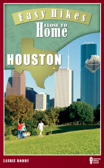 Easy Hikes Close to Home: Houston, EPUB eBook