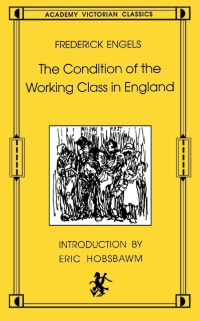 The Condition of the Working Class in England : From Personal Observation and Authentic Sources, Paperback / softback Book