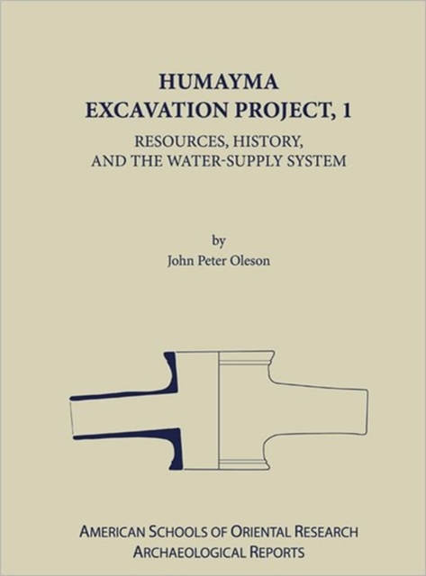 Humayma Excavation Project, 1 : Resources, History and the Water-Supply System, Hardback Book