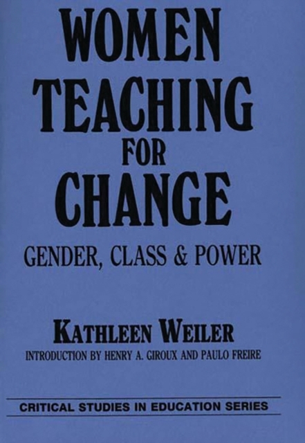 Women Teaching for Change : Gender, Class and Power, Paperback / softback Book