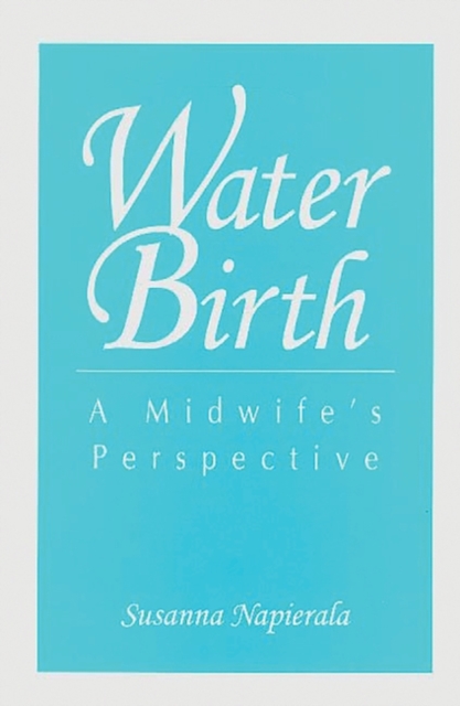 Water Birth : A Midwife's Perspective, Paperback / softback Book
