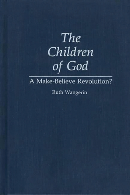 The Children of God : A Make-Believe Revolution?, Hardback Book