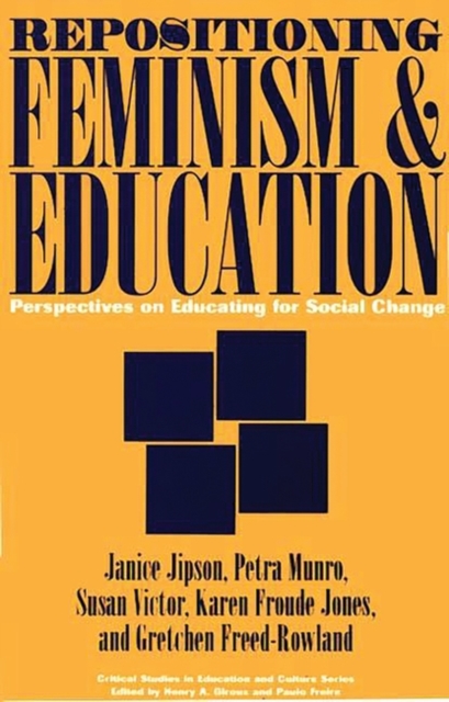 Repositioning Feminism & Education : Perspectives on Educating for Social Change, Paperback / softback Book