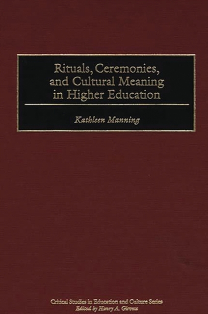 Rituals, Ceremonies, and Cultural Meaning in Higher Education, Hardback Book