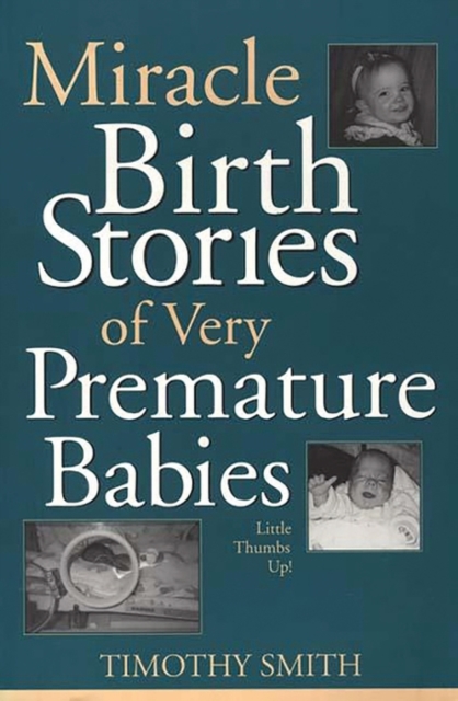Miracle Birth Stories of Very Premature Babies : Little Thumbs Up!, Paperback / softback Book
