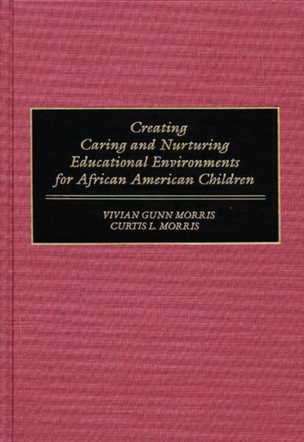 Creating Caring and Nurturing Educational Environments for African American Children, Hardback Book
