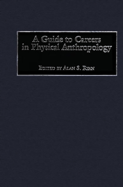 A Guide to Careers in Physical Anthropology, Hardback Book
