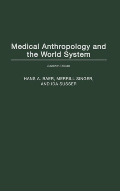 Medical Anthropology and the World System, Hardback Book
