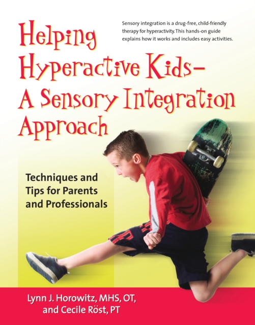 Helping Hyperactive Kids ? A Sensory Integration Approach : Techniques and Tips for Parents and Professionals, EPUB eBook