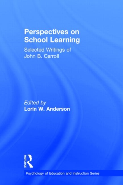 Perspectives on School Learning : Selected Writings of John B. Carroll, Hardback Book