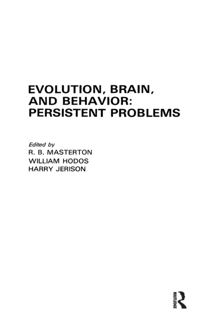Evolution, Brain, and Behavior : Persistent Problems, Hardback Book