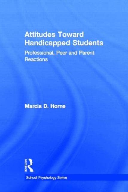 Attitudes Toward Handicapped Students : Professional, Peer, and Parent Reactions, Hardback Book