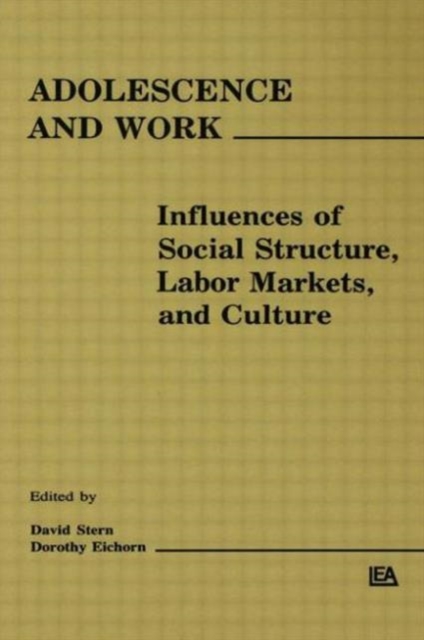 Adolescence and Work : Influences of Social Structure, Labor Markets, and Culture, Hardback Book
