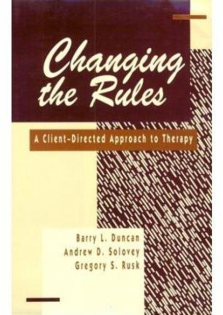 Changing the Rules : A Client-Directed Approach to Therapy, Hardback Book