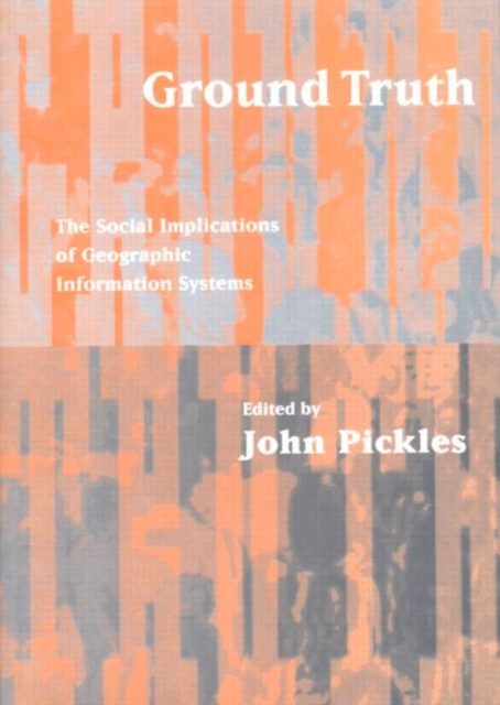 Ground Truth : The Social Implications of Geographic Information Systems, Paperback / softback Book