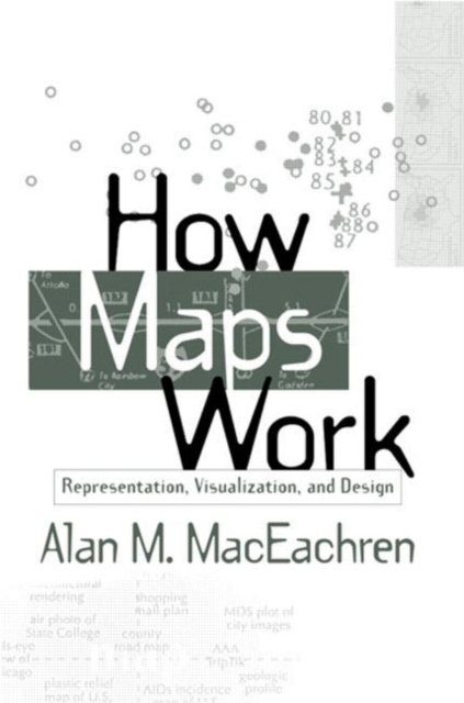 How Maps Work : Representation, Visualization, and Design, Hardback Book