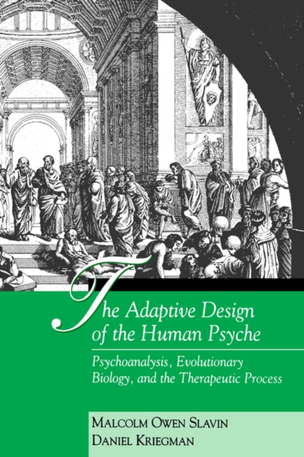 The Adaptive Design of the Human Psyche : Psychoanalysis, Evolutionary Biology, and the Therapeutic Process, Hardback Book