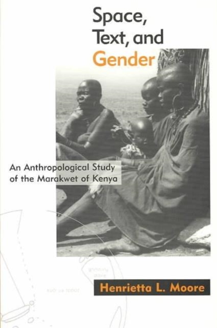 Space, Text and Gender : An Anthropological Study of the Marakwet of Kenya, Paperback Book