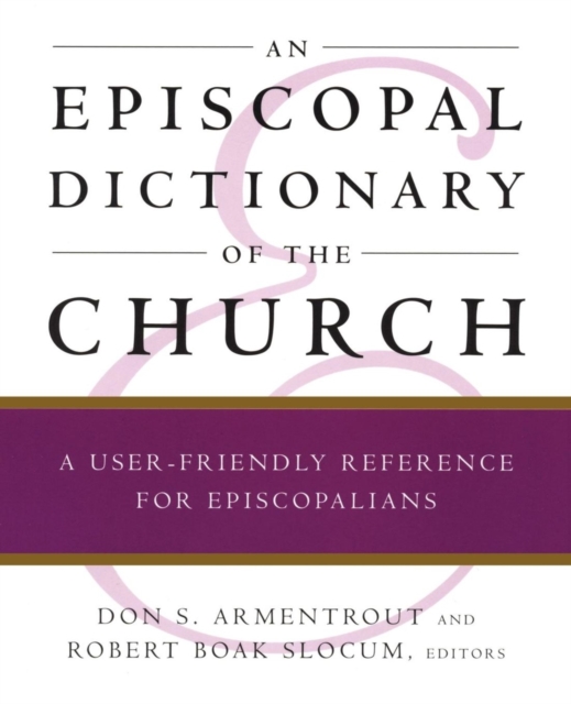 An Episcopal Dictionary of the Church : A User-Friendly Reference for Episcopalians, EPUB eBook