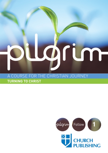 Pilgrim - Turning to Christ : A Course for the Christian Journey, EPUB eBook