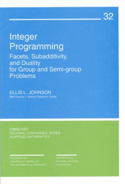 Integer Programming : Facets, Subadditivity and Duality for Group and Semi-Group Problems, Paperback Book