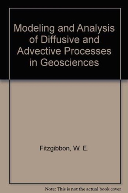 Modeling and Analysis of Diffusive and Advective Processes in Geoscience, Paperback / softback Book