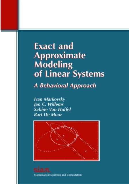 Exact and Approximate Modeling of Linear Systems : A Behavioral Approach, Paperback Book