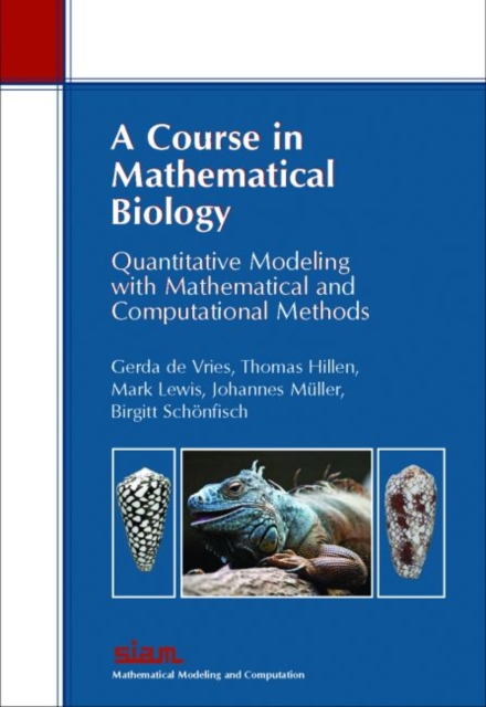 A Course in Mathematical Biology : Quantitative Modeling with Mathematical and Computational Methods, Paperback Book