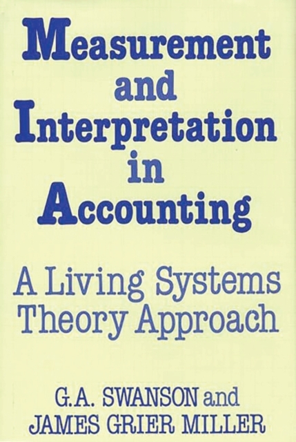 Measurement and Interpretation in Accounting : A Living Systems Theory Approach, Hardback Book