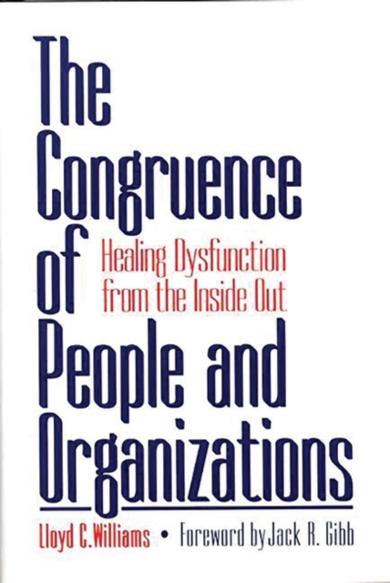 The Congruence of People and Organizations : Healing Dysfunction from the Inside Out, Hardback Book