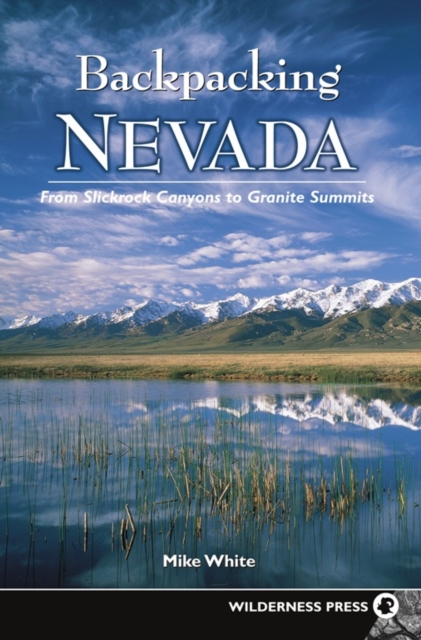 Backpacking Nevada : From Slickrock Canyons to Granite Summits, Paperback / softback Book