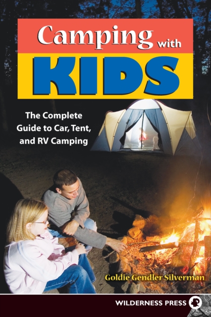 Camping With Kids : Complete Guide to Car Tent and RV Camping, Paperback / softback Book