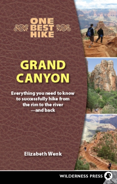 One Best Hike: Grand Canyon : Everything You Need to Know to Successfully Hike from the Rim to the River—and Back, Paperback / softback Book