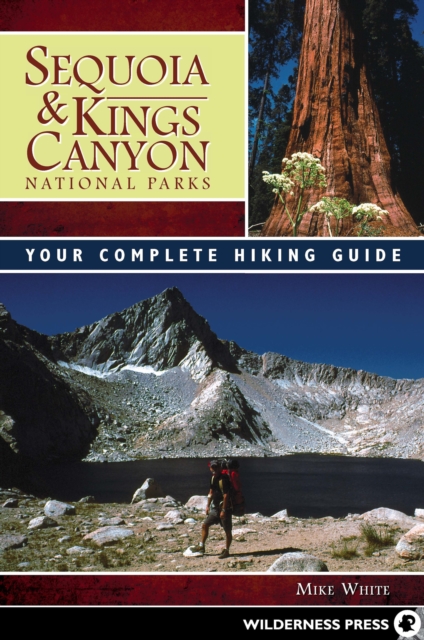 Sequoia and Kings Canyon National Parks : Your Complete Hiking Guide, Paperback / softback Book
