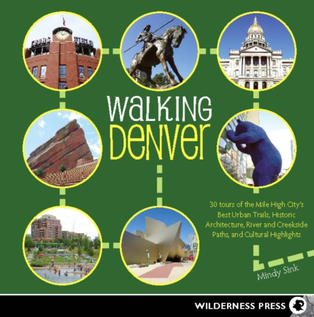 Walking Denver : 30 Tours of the Mile-High City's Best Urban Trails, Historic Architecture, River and Creekside Path, EPUB eBook
