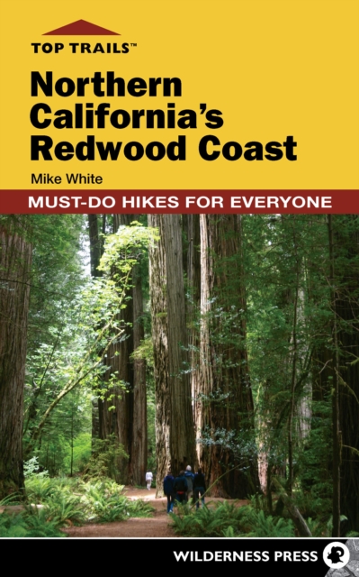 Top Trails: Northern California's Redwood Coast : Must-Do Hikes for Everyone, Paperback / softback Book