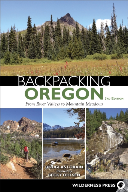 Backpacking Oregon : From River Valleys to Mountain Meadows, Paperback / softback Book