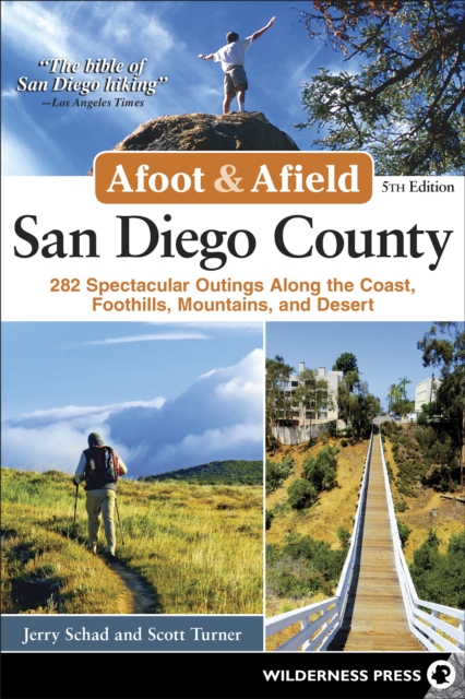 Afoot & Afield: San Diego County : 282 Spectacular Outings Along the Coast, Foothills, Mountains, and Desert, Paperback / softback Book
