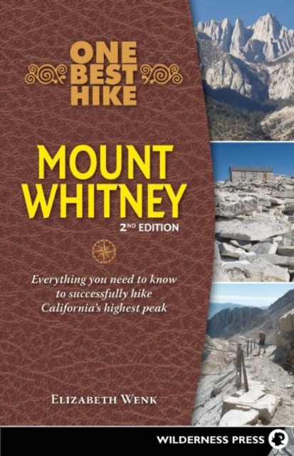 One Best Hike: Mount Whitney : Everything you need to know to successfully hike California's highest peak, Paperback / softback Book