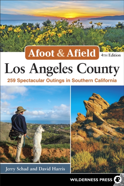 Afoot & Afield: Los Angeles County : 259 Spectacular Outings in Southern California, Paperback / softback Book