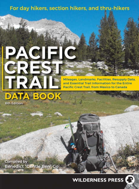 Pacific Crest Trail Data Book : Mileages, Landmarks, Facilities, Resupply Data, and Essential Trail Information for the Entire Pacific Crest Trail, from Mexico to Canada, EPUB eBook