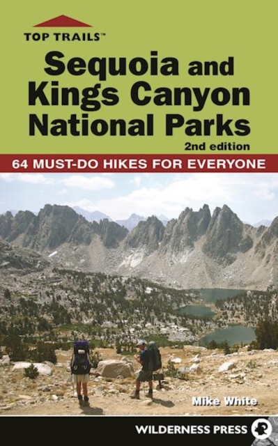 Top Trails: Sequoia and Kings Canyon National Parks : 50 Must-Do Hikes for Everyone, Hardback Book