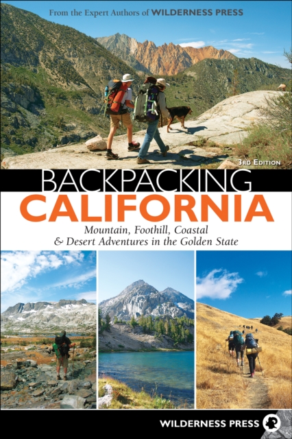 Backpacking California : Mountain, Foothill, Coastal, & Desert Adventures in the Golden State, EPUB eBook