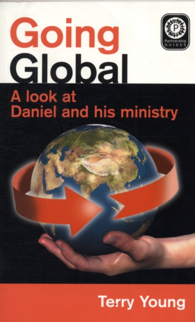 Going Global : A Look at Daniel and His Ministy, Paperback / softback Book